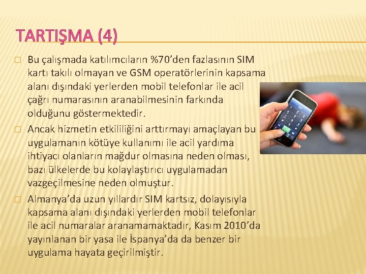 TARTIŞMA (4) � � � Bu çalışmada katılımcıların %70’den fazlasının SIM kartı takılı olmayan