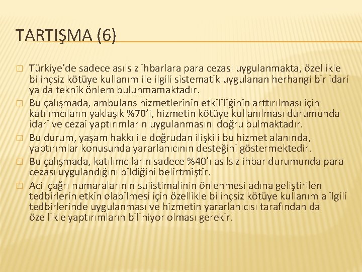 TARTIŞMA (6) � � � Türkiye’de sadece asılsız ihbarlara para cezası uygulanmakta, özellikle bilinçsiz