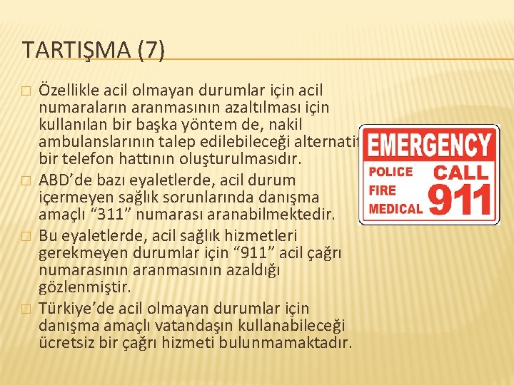 TARTIŞMA (7) � � Özellikle acil olmayan durumlar için acil numaraların aranmasının azaltılması için