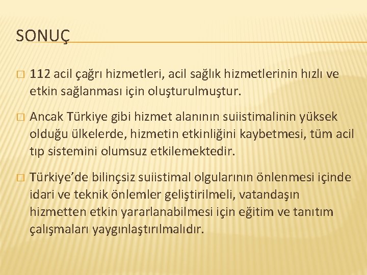 SONUÇ � 112 acil çağrı hizmetleri, acil sağlık hizmetlerinin hızlı ve etkin sağlanması için