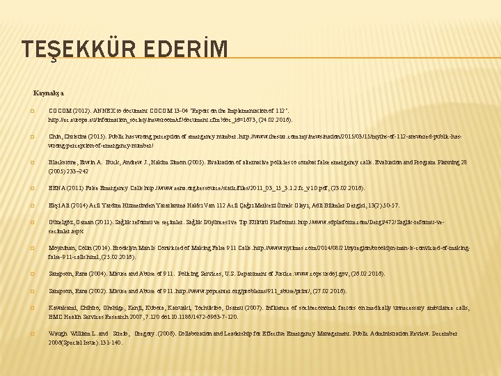 TEŞEKKÜR EDERİM Kaynakça � COCOM (2012). ANNEX to document COCOM 13 -04 ‘Report on