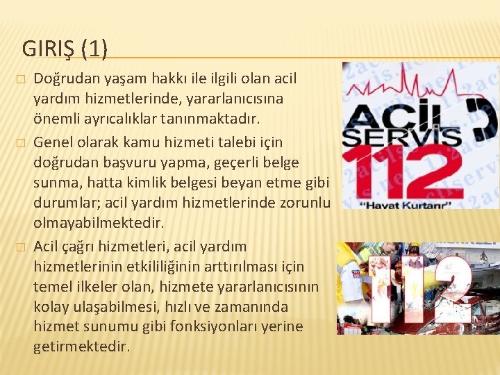 GIRIŞ (1) � � � Doğrudan yaşam hakkı ile ilgili olan acil yardım hizmetlerinde,
