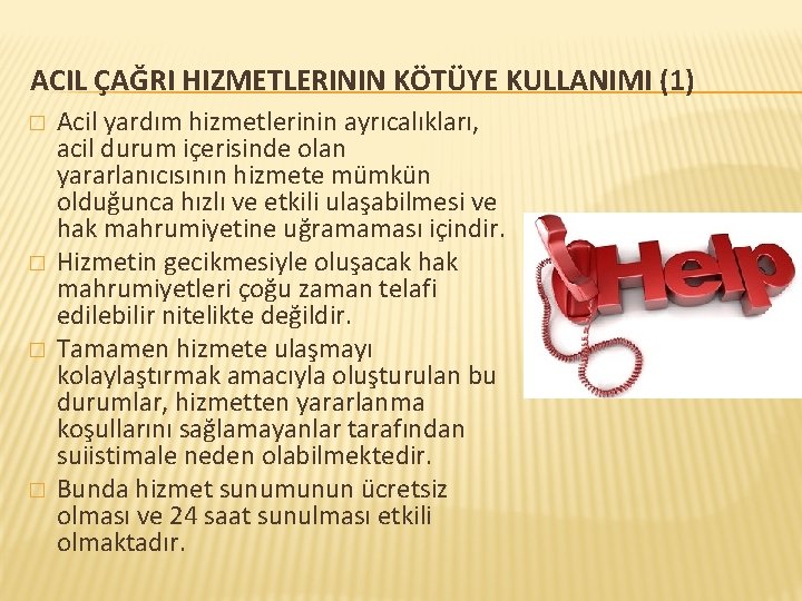 ACIL ÇAĞRI HIZMETLERININ KÖTÜYE KULLANIMI (1) � � Acil yardım hizmetlerinin ayrıcalıkları, acil durum