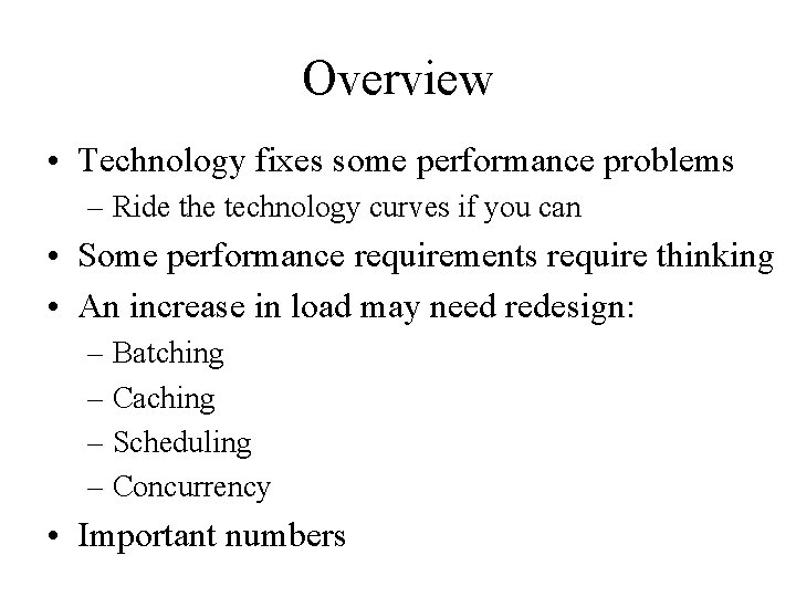 Overview • Technology fixes some performance problems – Ride the technology curves if you