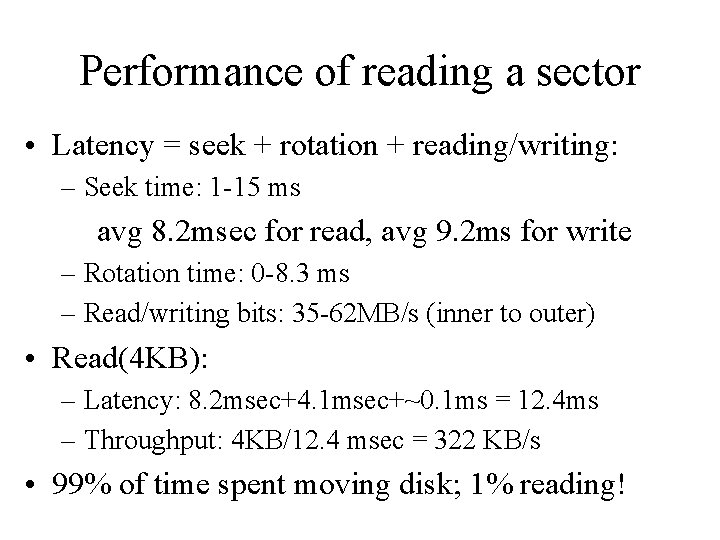 Performance of reading a sector • Latency = seek + rotation + reading/writing: –