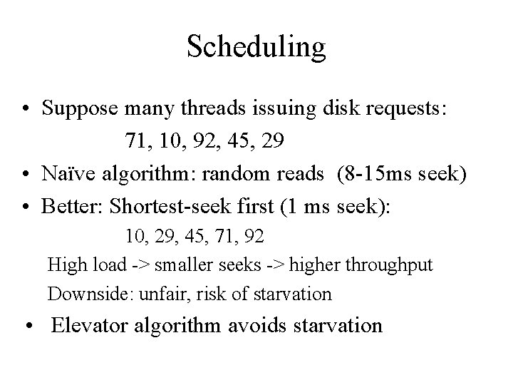 Scheduling • Suppose many threads issuing disk requests: 71, 10, 92, 45, 29 •