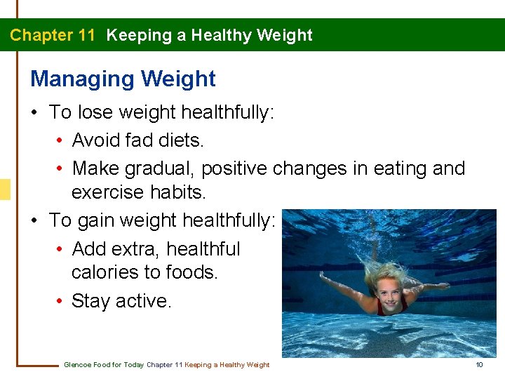 Chapter 11 Keeping a Healthy Weight Managing Weight • To lose weight healthfully: •