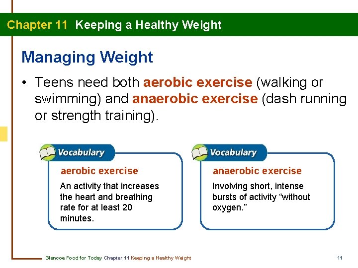 Chapter 11 Keeping a Healthy Weight Managing Weight • Teens need both aerobic exercise