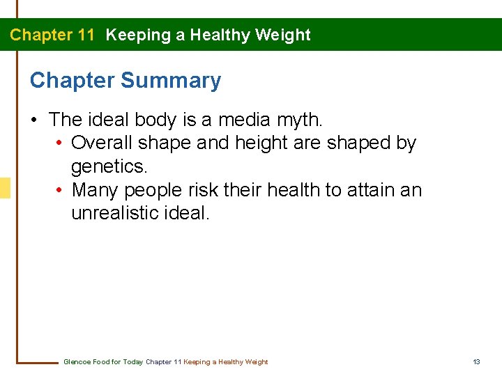 Chapter 11 Keeping a Healthy Weight Chapter Summary • The ideal body is a