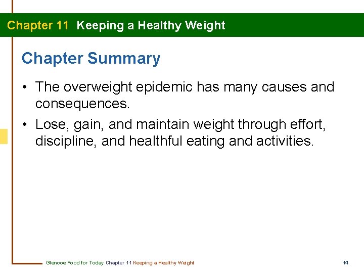 Chapter 11 Keeping a Healthy Weight Chapter Summary • The overweight epidemic has many