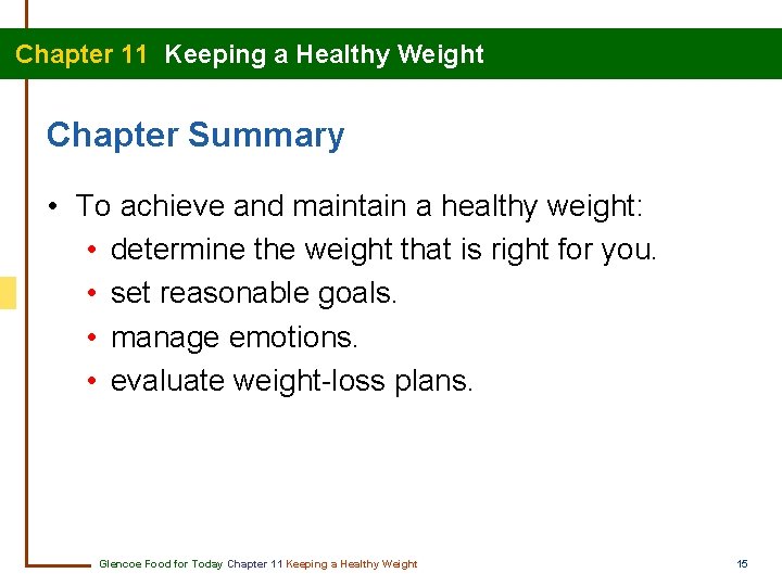 Chapter 11 Keeping a Healthy Weight Chapter Summary • To achieve and maintain a