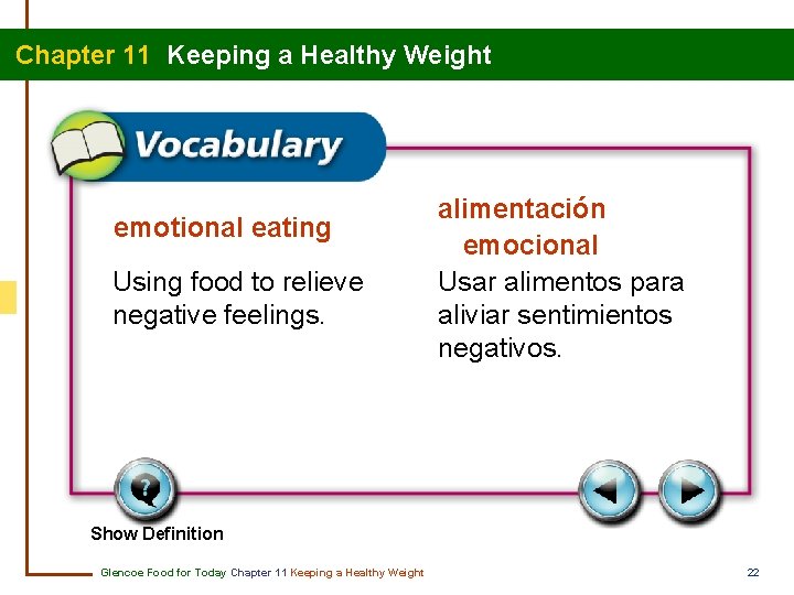 Chapter 11 Keeping a Healthy Weight emotional eating Using food to relieve negative feelings.