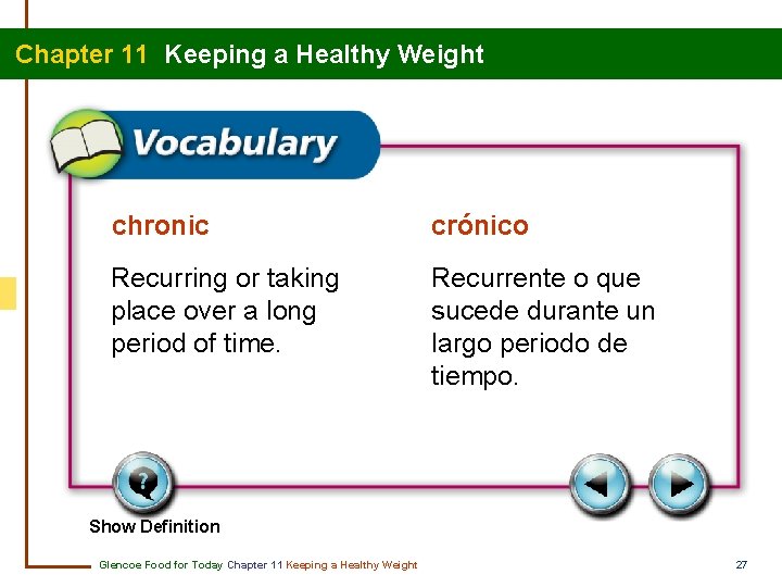 Chapter 11 Keeping a Healthy Weight chronic crónico Recurring or taking place over a