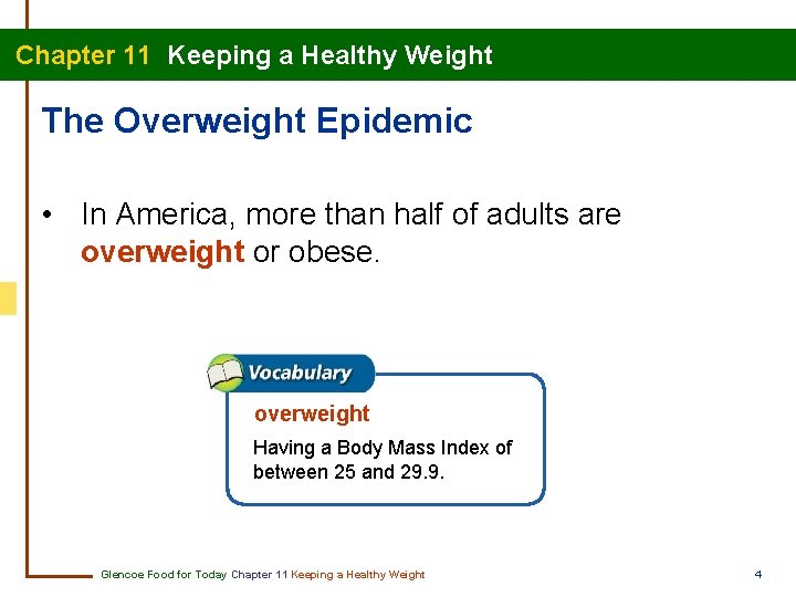 Chapter 11 Keeping a Healthy Weight The Overweight Epidemic • In America, more than