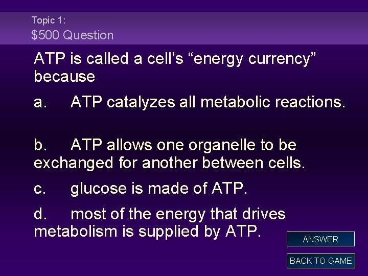 Topic 1: $500 Question ATP is called a cell’s “energy currency” because a. ATP