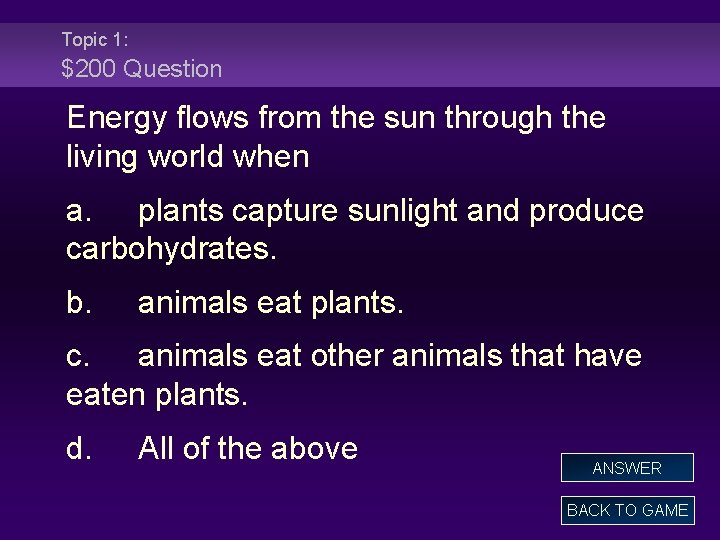 Topic 1: $200 Question Energy flows from the sun through the living world when