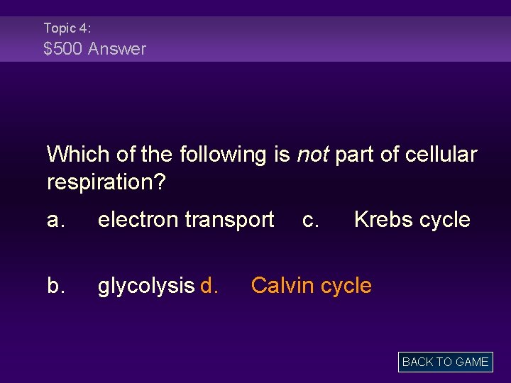 Topic 4: $500 Answer Which of the following is not part of cellular respiration?