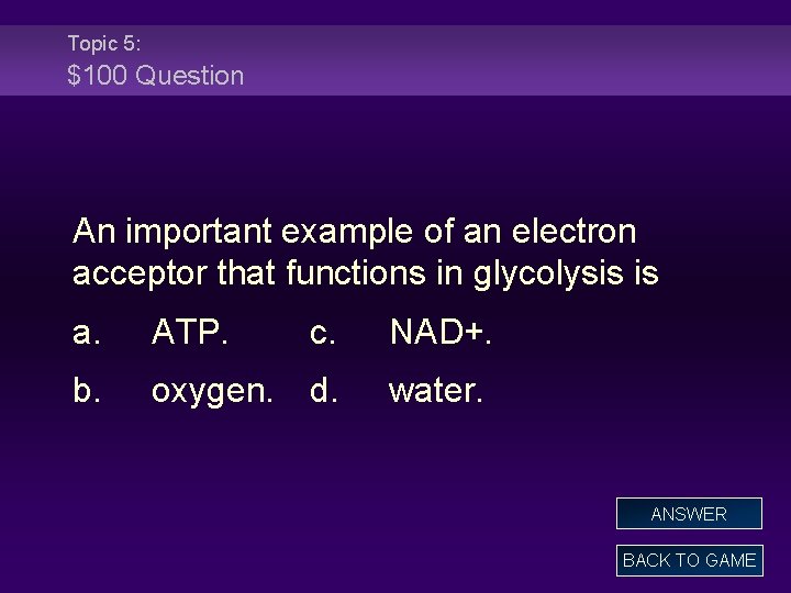 Topic 5: $100 Question An important example of an electron acceptor that functions in