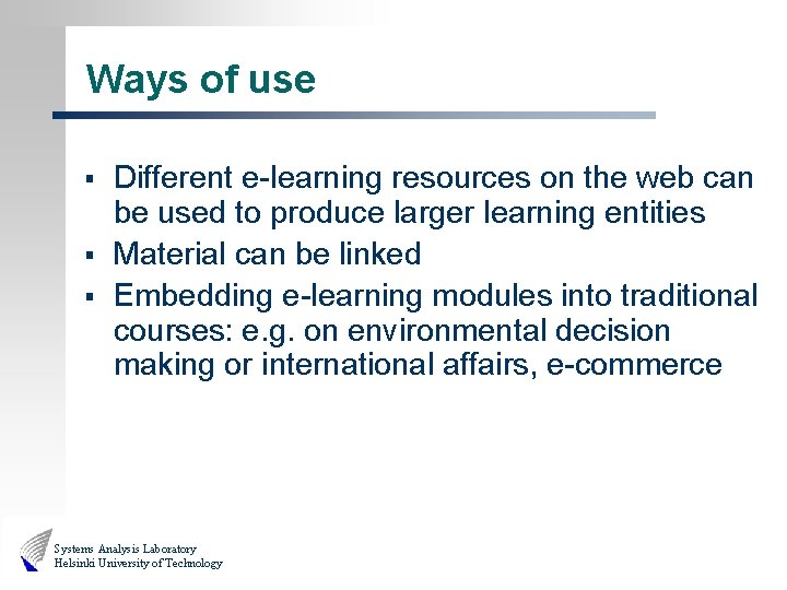 Ways of use § § § Different e-learning resources on the web can be