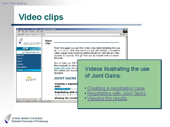 Value Tree Analysis Video clips Videos illustrating the use of Joint Gains: • Creating