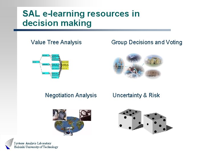 SAL e-learning resources in decision making Value Tree Analysis Negotiation Analysis Systems Analysis Laboratory