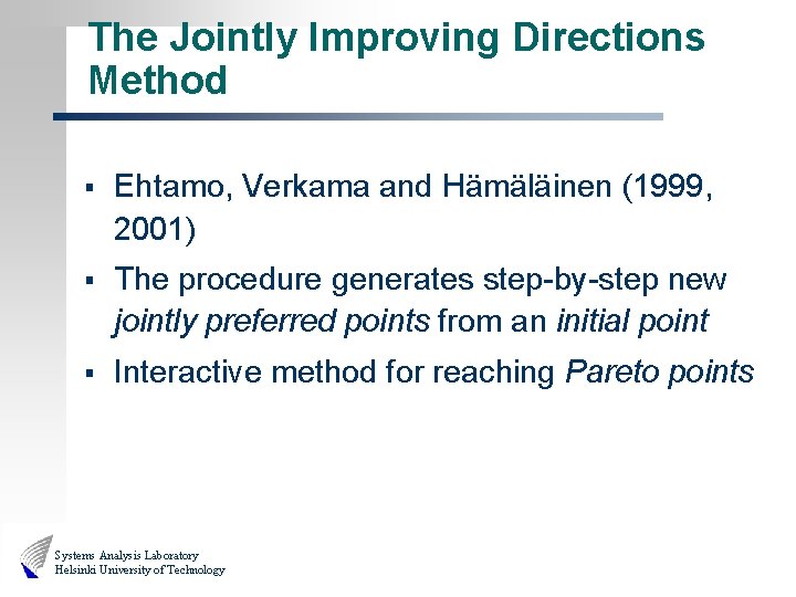 The Jointly Improving Directions Method § Ehtamo, Verkama and Hämäläinen (1999, 2001) § The