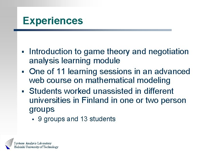 Experiences § § § Introduction to game theory and negotiation analysis learning module One