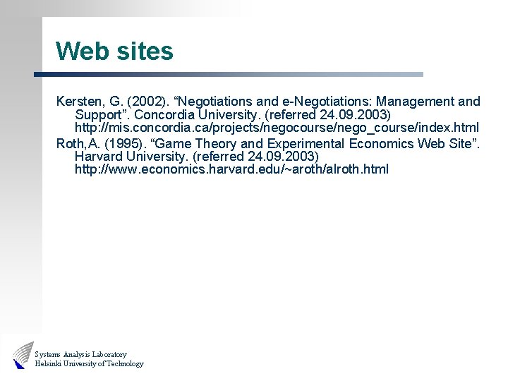 Web sites Kersten, G. (2002). “Negotiations and e-Negotiations: Management and Support”. Concordia University. (referred