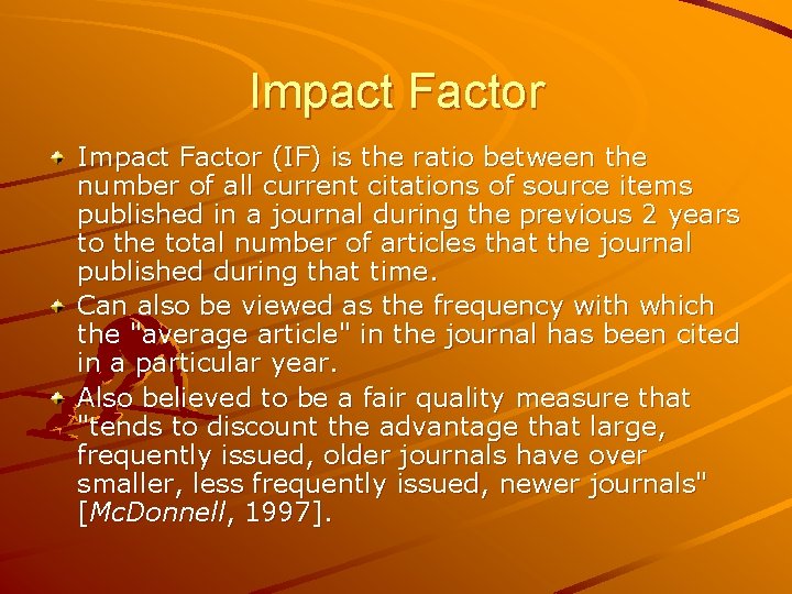 Impact Factor (IF) is the ratio between the number of all current citations of Impact Factor (IF) is the ratio between the number of all current citations of