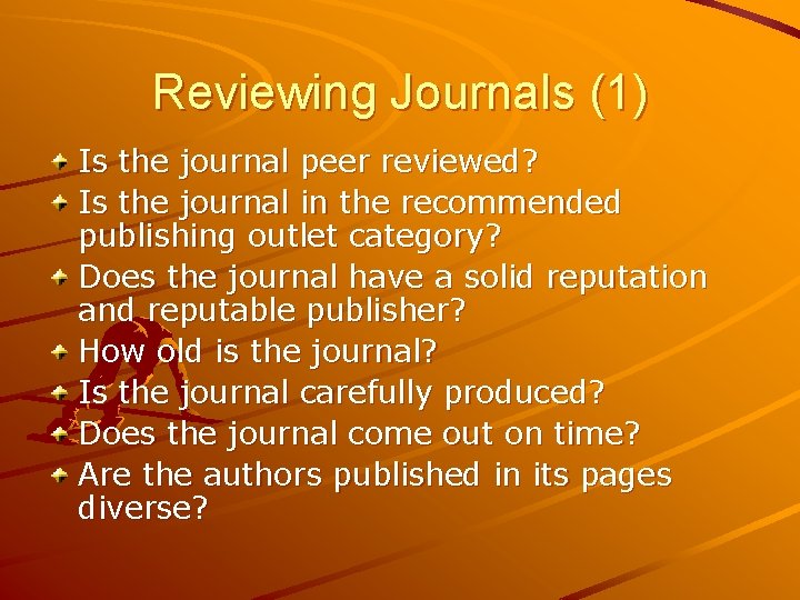 Reviewing Journals (1) Is the journal peer reviewed? Is the journal in the recommended Reviewing Journals (1) Is the journal peer reviewed? Is the journal in the recommended