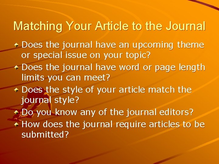 Matching Your Article to the Journal Does the journal have an upcoming theme or Matching Your Article to the Journal Does the journal have an upcoming theme or