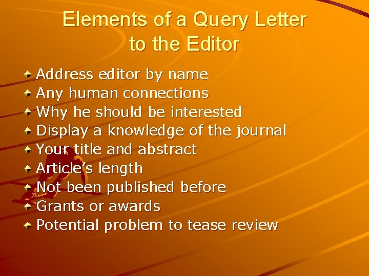 Elements of a Query Letter to the Editor Address editor by name Any human Elements of a Query Letter to the Editor Address editor by name Any human