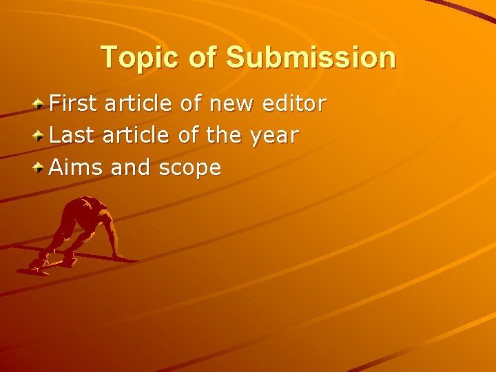 Topic of Submission First article of new editor Last article of the year Aims Topic of Submission First article of new editor Last article of the year Aims