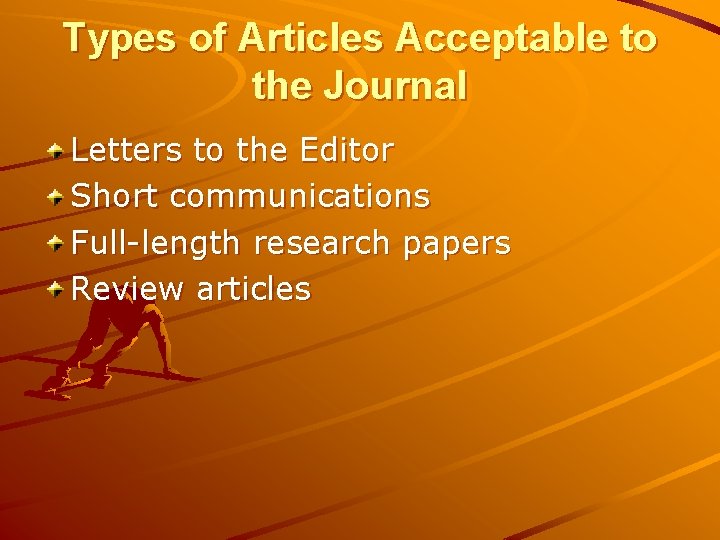 Types of Articles Acceptable to the Journal Letters to the Editor Short communications Full-length Types of Articles Acceptable to the Journal Letters to the Editor Short communications Full-length