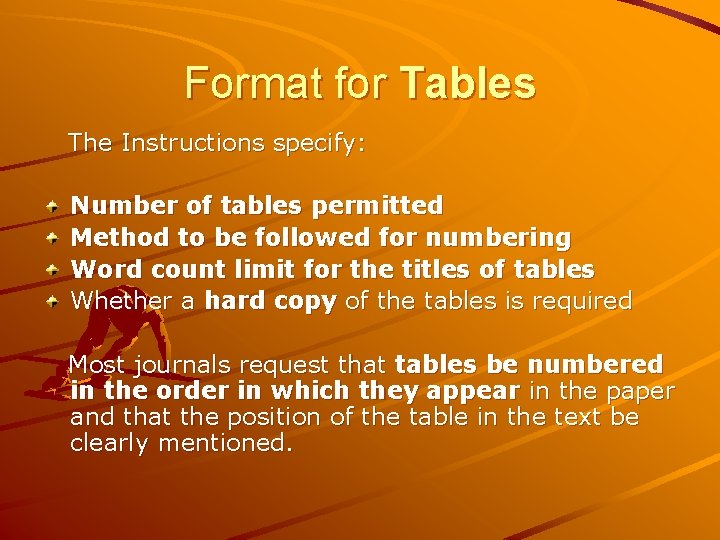 Format for Tables The Instructions specify: Number of tables permitted Method to be followed Format for Tables The Instructions specify: Number of tables permitted Method to be followed