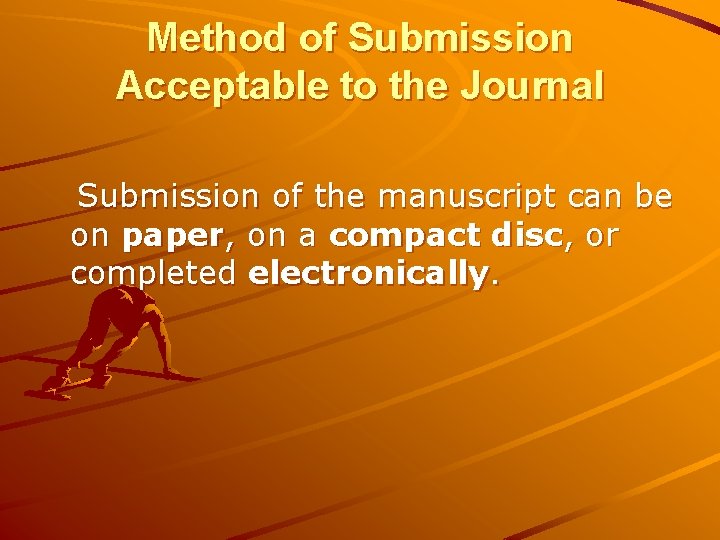 Method of Submission Acceptable to the Journal Submission of the manuscript can be on Method of Submission Acceptable to the Journal Submission of the manuscript can be on
