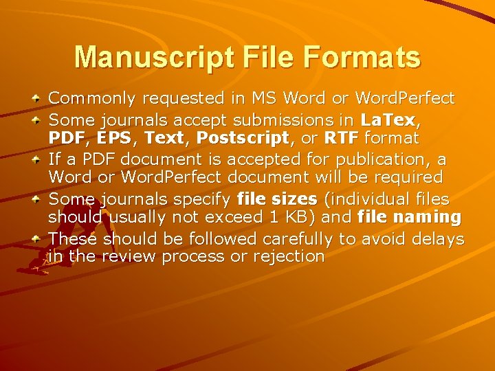 Manuscript File Formats Commonly requested in MS Word or Word. Perfect Some journals accept Manuscript File Formats Commonly requested in MS Word or Word. Perfect Some journals accept