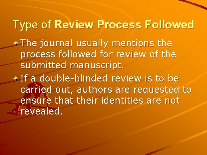 Type of Review Process Followed The journal usually mentions the process followed for review Type of Review Process Followed The journal usually mentions the process followed for review