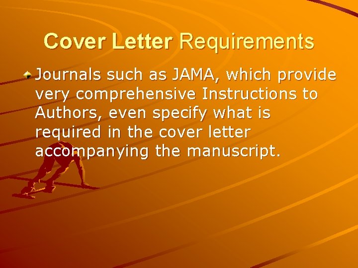 Cover Letter Requirements Journals such as JAMA, which provide very comprehensive Instructions to Authors, Cover Letter Requirements Journals such as JAMA, which provide very comprehensive Instructions to Authors,