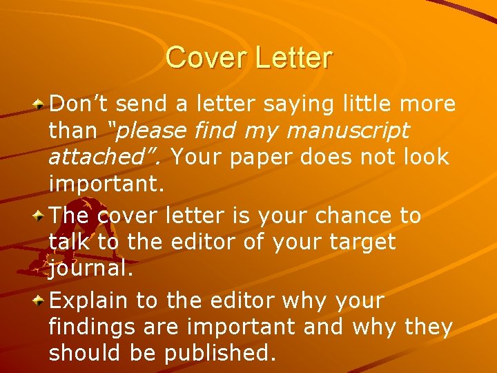 Cover Letter Don’t send a letter saying little more than “please find my manuscript Cover Letter Don’t send a letter saying little more than “please find my manuscript