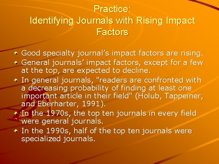 Practice: Identifying Journals with Rising Impact Factors Good specialty journal’s impact factors are rising. Practice: Identifying Journals with Rising Impact Factors Good specialty journal’s impact factors are rising.
