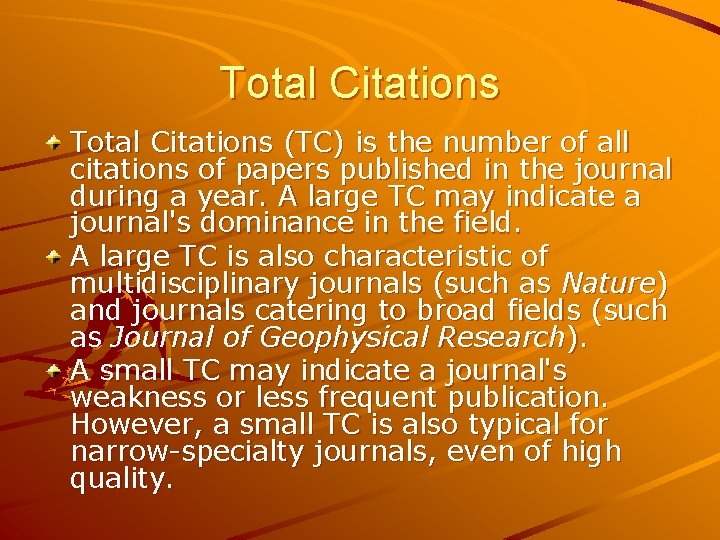 Total Citations (TC) is the number of all citations of papers published in the Total Citations (TC) is the number of all citations of papers published in the