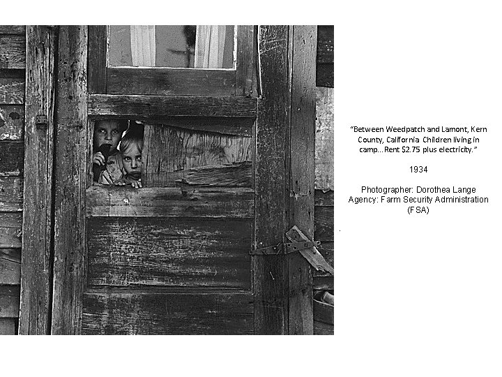 “Between Weedpatch and Lamont, Kern County, California. Children living in camp. . . Rent