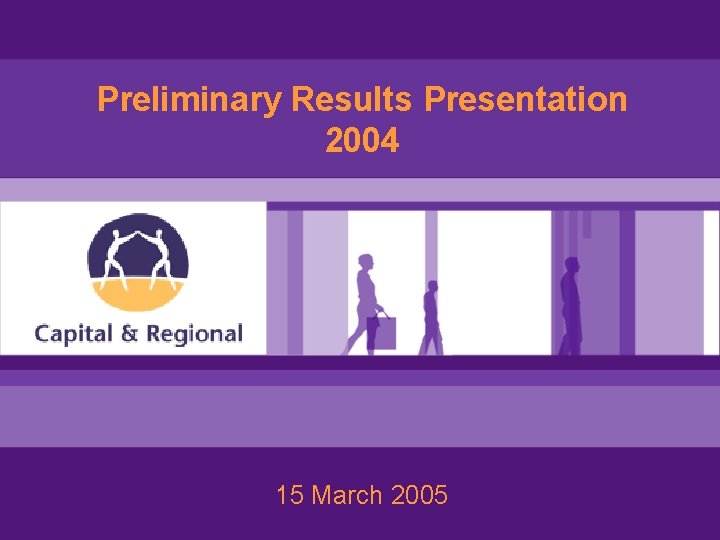 Preliminary Results Presentation 2004 15 March 2005 