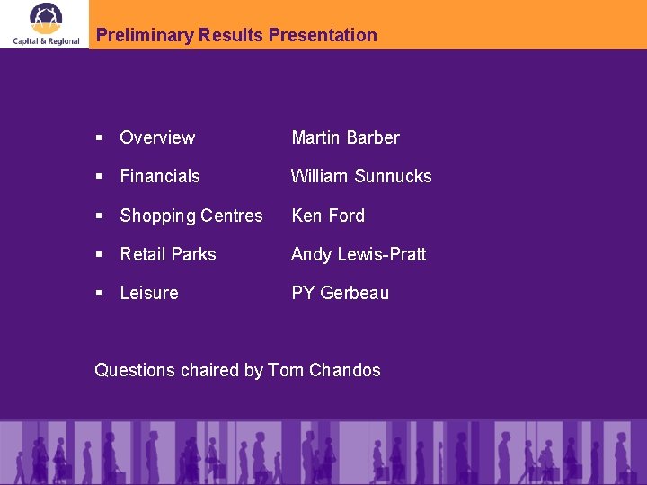 Preliminary Results Presentation § Overview Martin Barber § Financials William Sunnucks § Shopping Centres