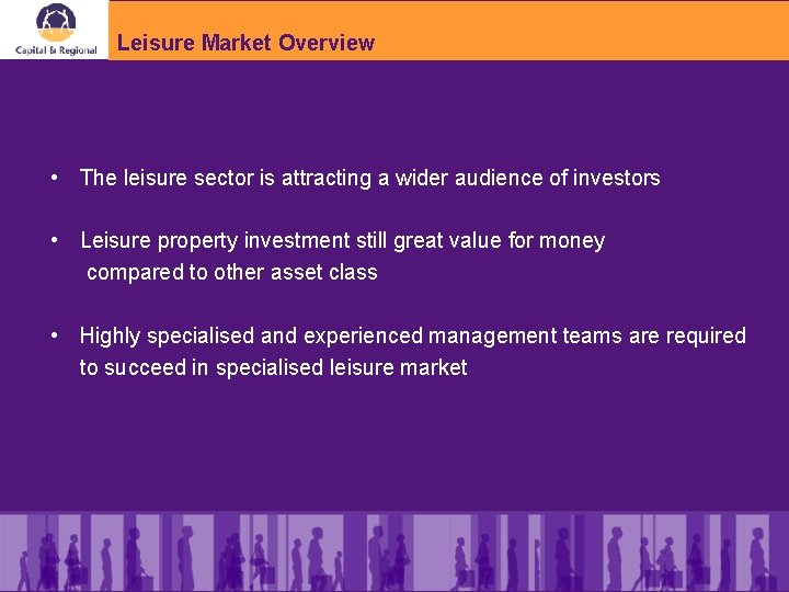 Leisure Market Overview • The leisure sector is attracting a wider audience of investors