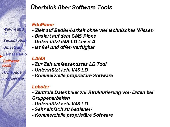 Überblick über Software Tools Warum IMS LD Spezifikation Umsetzung Lernszenario Software tools Homepage Kooperation