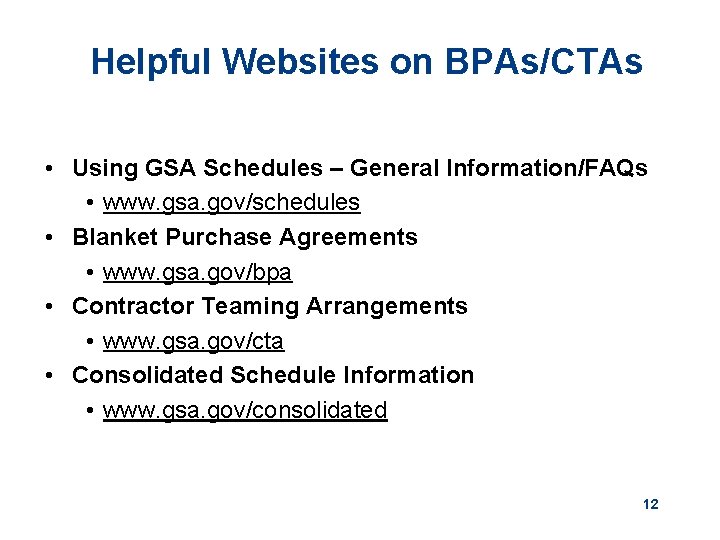 Helpful Websites on BPAs/CTAs • Using GSA Schedules – General Information/FAQs • www. gsa.