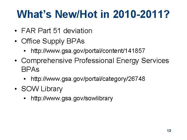 What’s New/Hot in 2010 -2011? • FAR Part 51 deviation • Office Supply BPAs