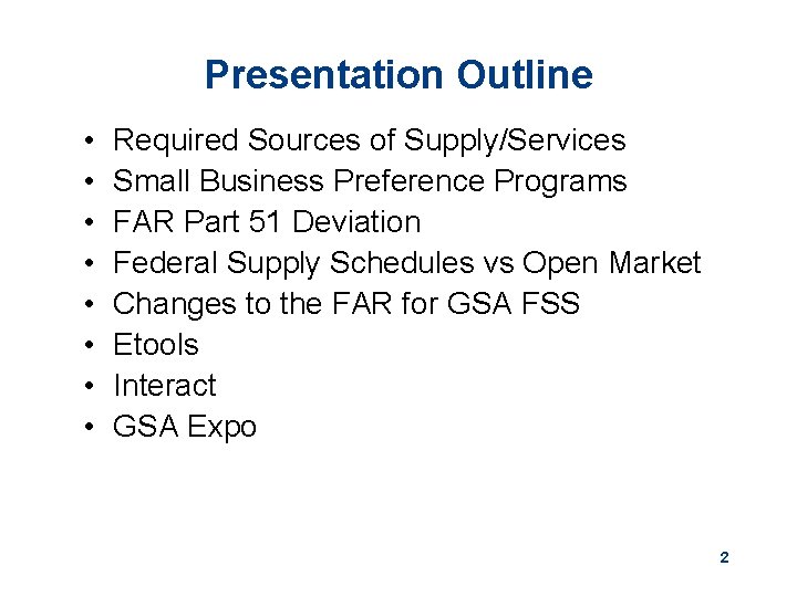 Presentation Outline • • Required Sources of Supply/Services Small Business Preference Programs FAR Part